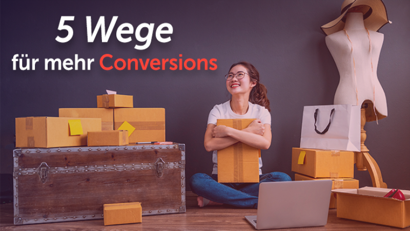 5 Wege die Conversions auf deiner Produktseite zu erhöhen
